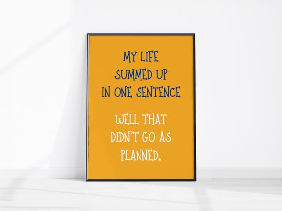 My Life Summed Up In One Sentence Funny Wall Art Print Amusing Kitchen Decor Trendy Apartment Poster Sarcastic Sweary Home Office