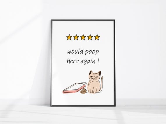 Funny Cat Art Print Bathroom Wall Decor Would Poop Here Again Toilet Lovers Gift Guest Sign Fun Restroom