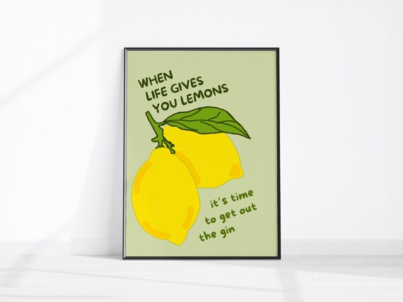 When Life Gives You Lemons Get Out The Gin Funny Kitchen Print