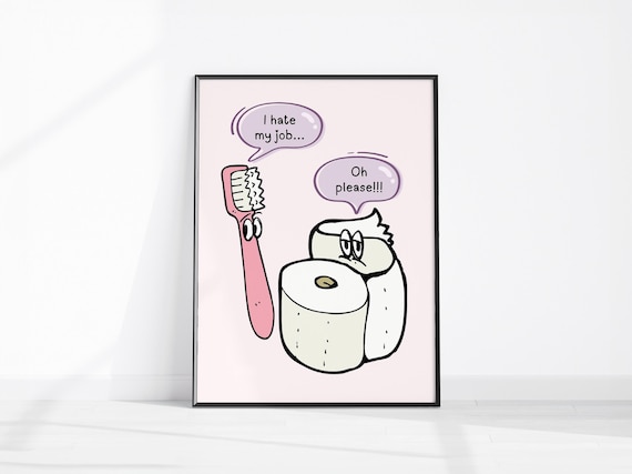 I Hate My Jobs Funny Bathroom Humor Poster Print