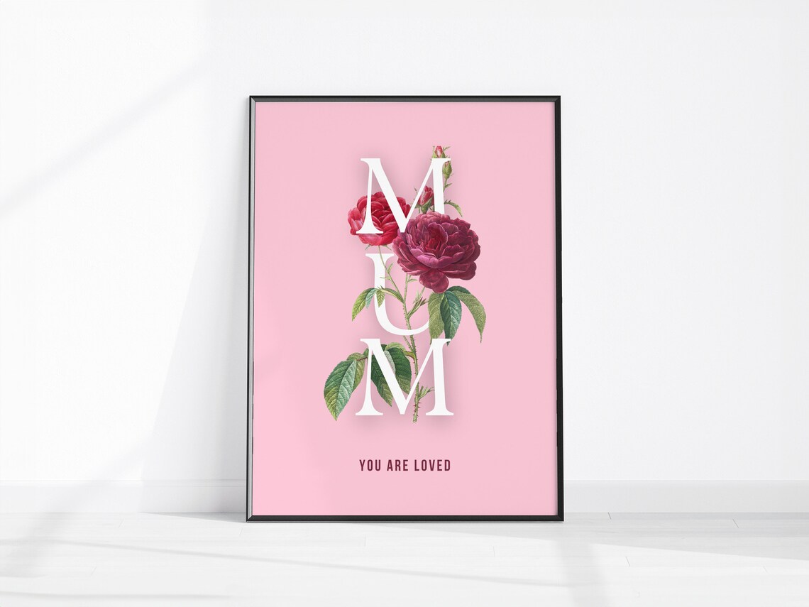 Mum You Are Loved Pink Rose Floral Botanical Mother Wall Art