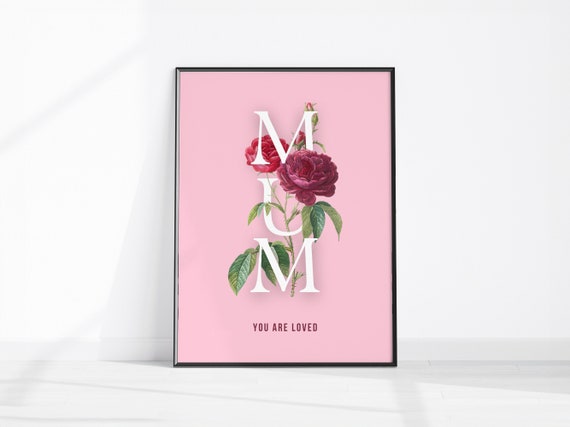 Mum You Are Loved Wall Art New Gifts Red Rose Decor Birthday Gift Instant Roses Print Nursery