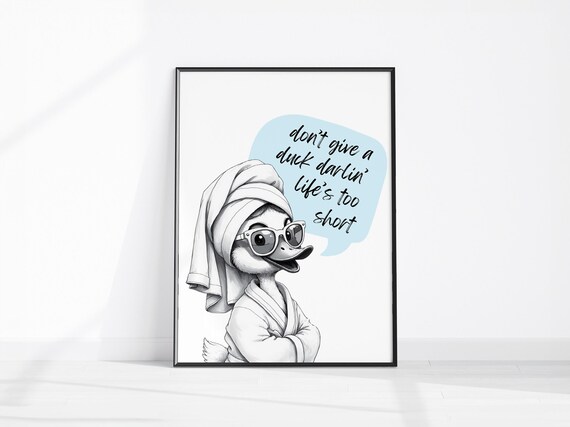 Dont Give A Duck Darlin Lifes Too Short In Robe With Towel On Shower Room Wall Art Print Bathroom Cute Trendy Decor