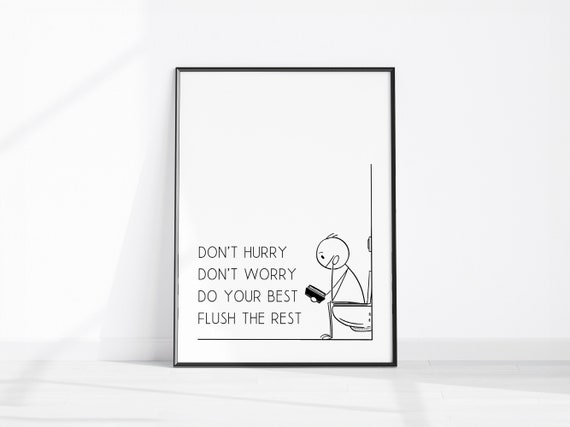 Dont Hurry Worry Do Your Best Flush The Rest Funny Bathroom Sign Fun Restroom Dcor Teen Wall Art Wc Prints