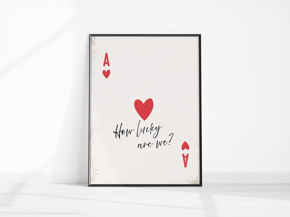 How Lucky Are We Ace Of Hearts Playing Card Script Quote Poster