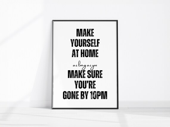 Make Yourself At Home Gone By 10pm Funny House Rules Quote Poster