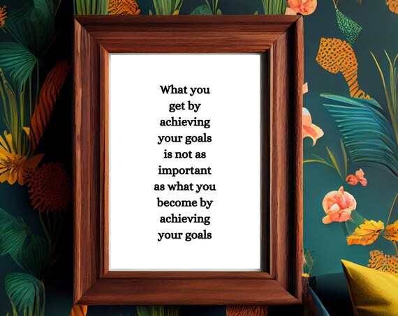 What You Become By Achieving Your Goals Inspirational Quote Poster