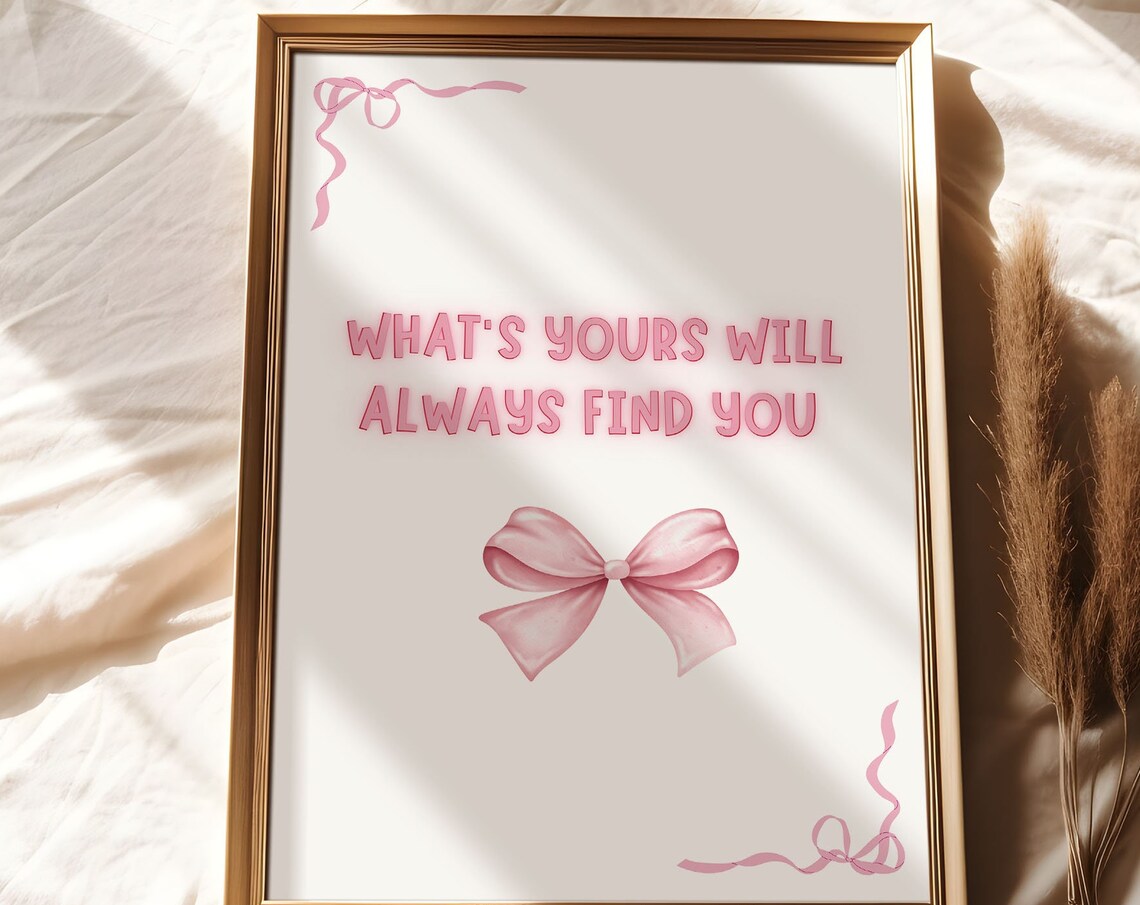 Whats Yours Will Always Find You Pink Bow Quote Poster For Teens