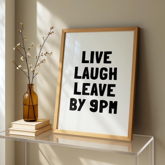 Live Laugh Leave By 9pm Funny Quote Poster Bold Black Typography Humor Wall
