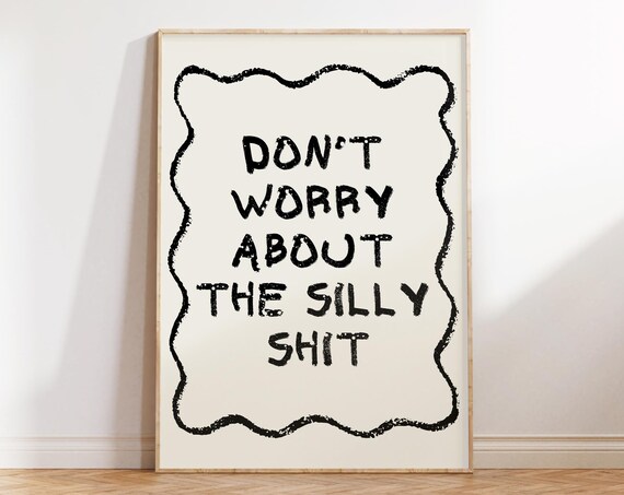 Dont Worry About The Silly Shit, Funny Office Decor
