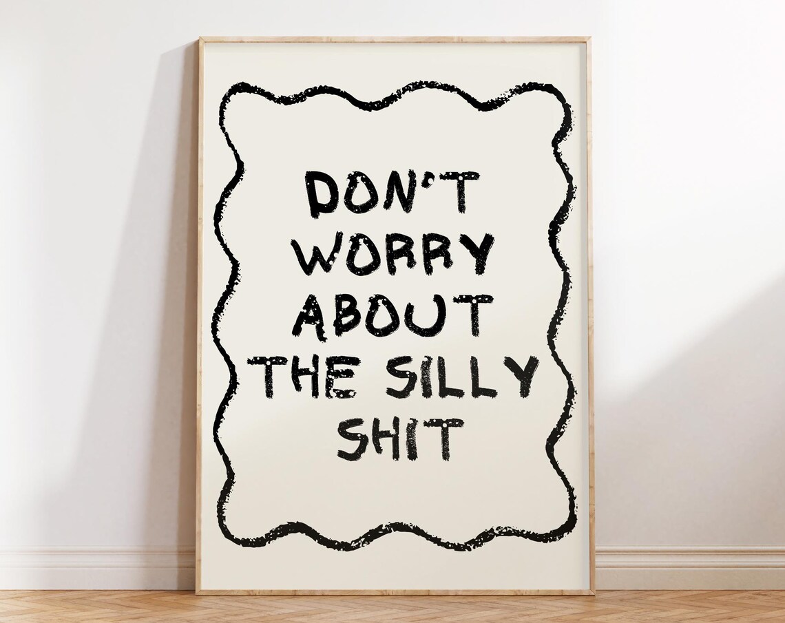 Dont Worry About The Silly Shit, Funny Office Decor