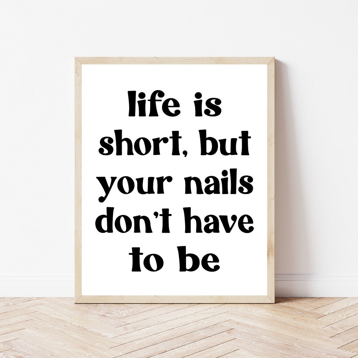 Life Is Short But Your Nails Do Not Have To Be Salon Quote Poster