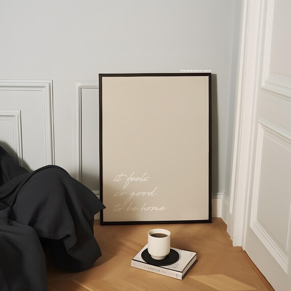 Beige White It Feels So Good To Be Home Printed Poster The New Era Studio
