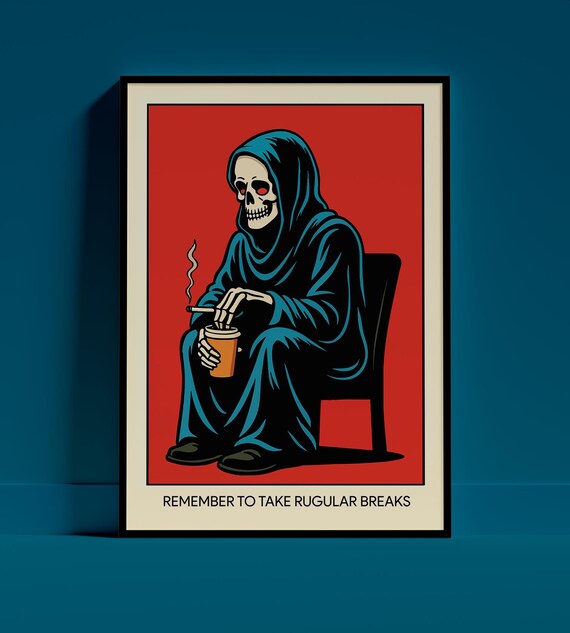 Grim Reaper Sarcastic Art Print Funny Office Decor Dark Humor Wall Coffee Break Poster Motivational Skeleton Quote Gift