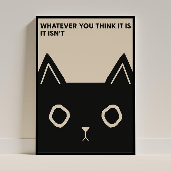 Whatever You Think It Is It Isn't Minimalist Black Cat Quote Poster