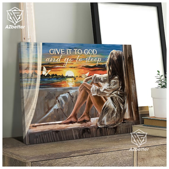 Give It To God And Go To Sleep Sunset Window Girl Canvas Poster