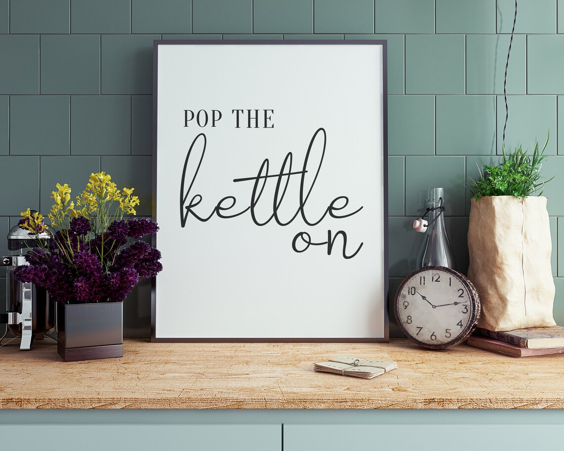 Pop The Kettle On Kitchen Funny Art Print