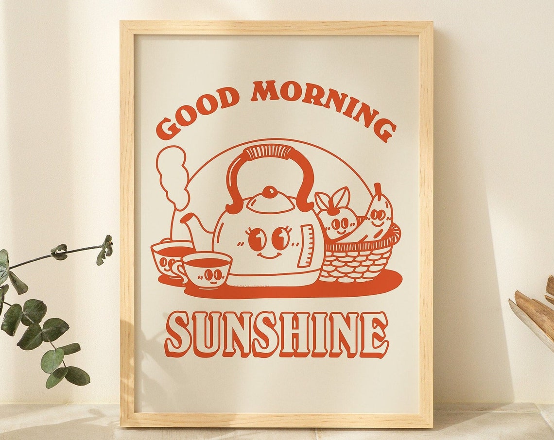 Good Morning Sunshine Burnt Orange Kettle Tea Cup Kitchen Poster