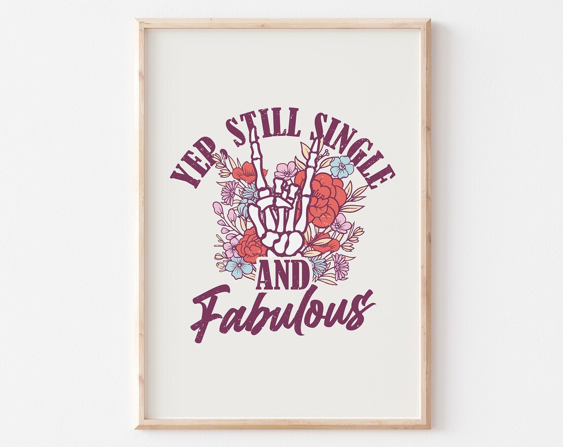 Yep Still Single And Fabulous Floral Skeleton Hand Art Print