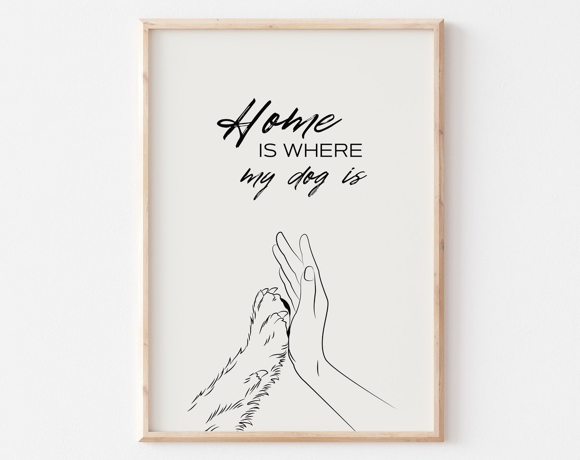 Home Is Where My Dog Is Print Dog Lover Art Dog Quote Print Dog Paw Print Dog Line Art Dog Owner Gift Dog Minimalism Wall Art