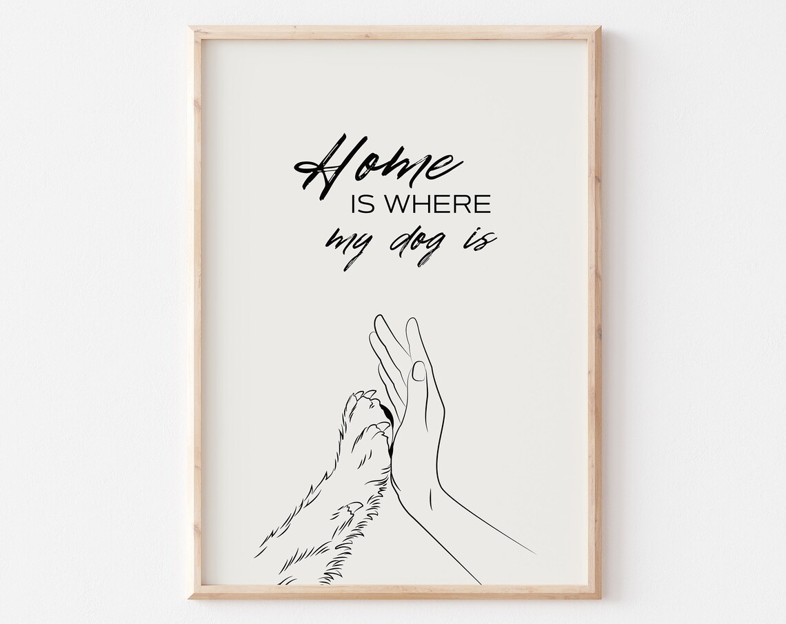 Home Is Where My Dog Is Sweet Hand And Paw Line Art Quote Poster