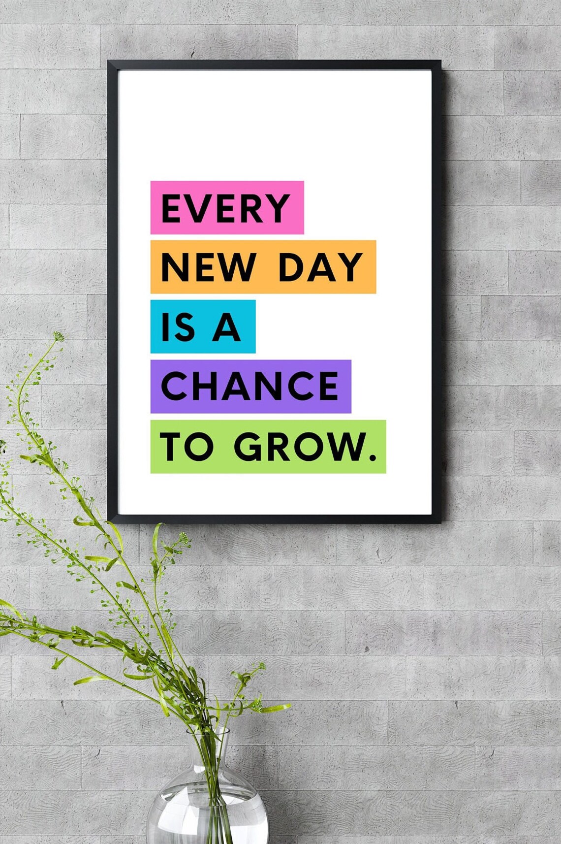 Every New Day Is a Chance to Grow Colorful Uplifting Quote Poster - Image 5