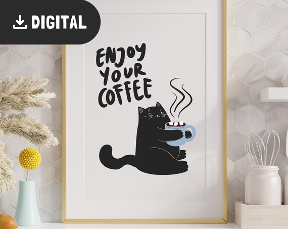 Funny Enjoy Your Coffee Poster Badly Drawn Cat Wall Art Cute Kitten Illustration Aesthetic Kitchen Decor Quirky Cat Trendy Catful Print
