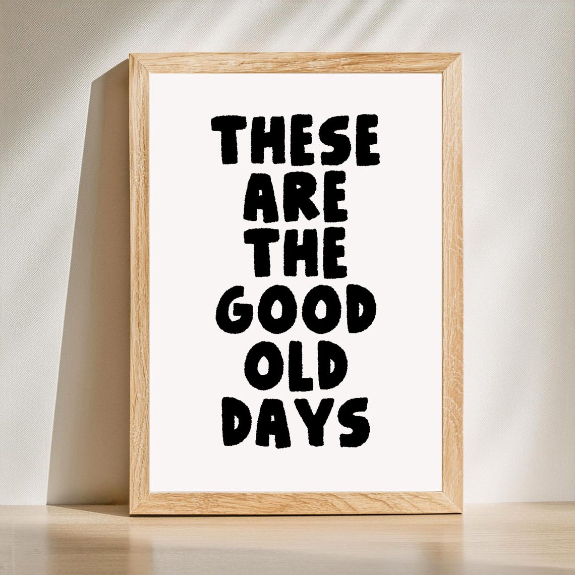 These Are the Good Old Days Bold Black Nostalgic Quote Poster