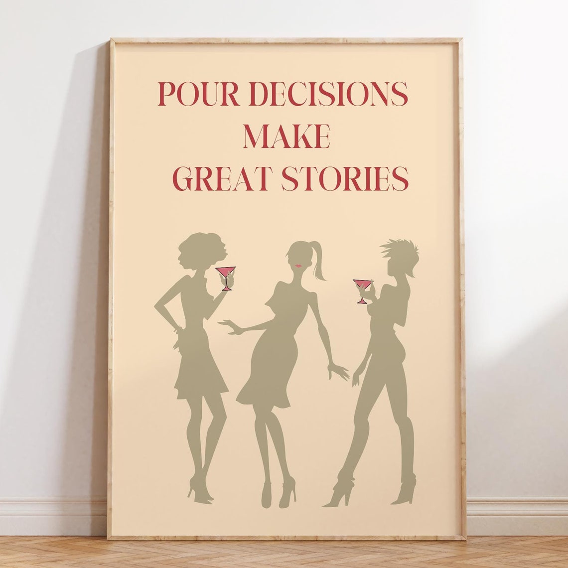 Pour Decisions Make Great Stories Girls Night Wine Quote Print