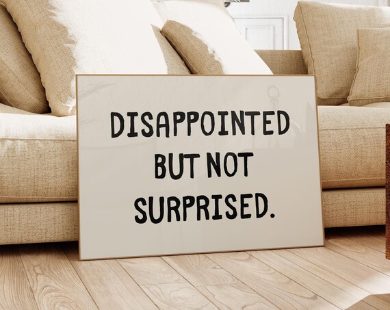 Disappointed But Not Surprised Sarcastic Art Prints Trendy Wall Art Posters Typography Poster Funny Quotes Wall Art College Dorm Decor