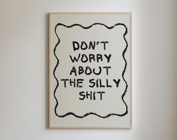 Dont Worry About The Silly Shit Sarcastic Prints Trendy Wall Art Posters Typography Poster Funny Quotes Wall Art College Dorm Decor