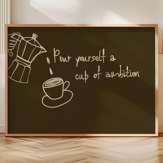 Pour Yourself A Cup Of Ambition Coffee Quote Print Horizontal Typography Kitchen Poster Handdrawn Minimalist Khaki Bar Wall Art
