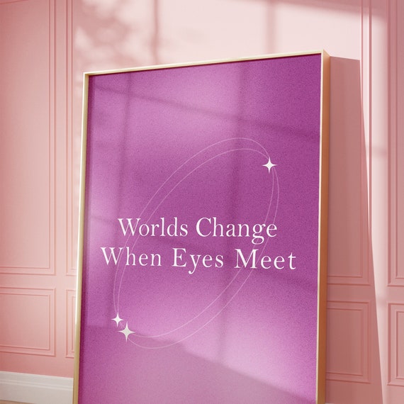 Worlds Change When Eyes Meet Print Motivational Quotes Wall Decor Pink Poster Preppy Wall Decor Trendy Quotegirly Art