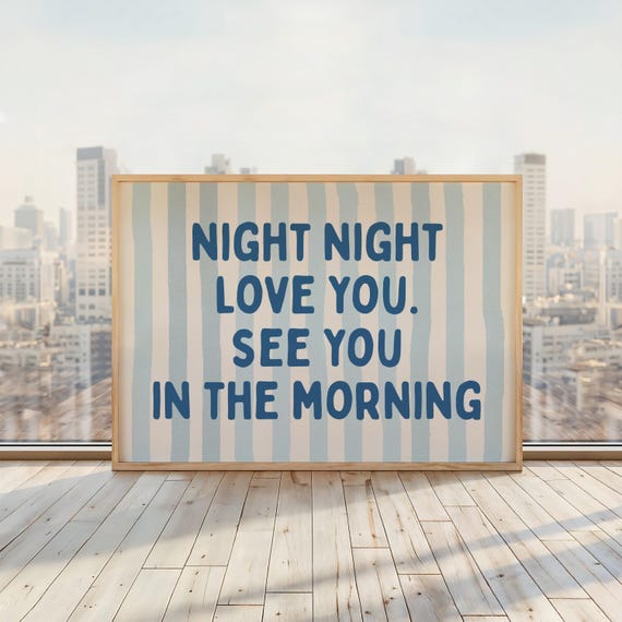Night Love You See In The Morning Art Print