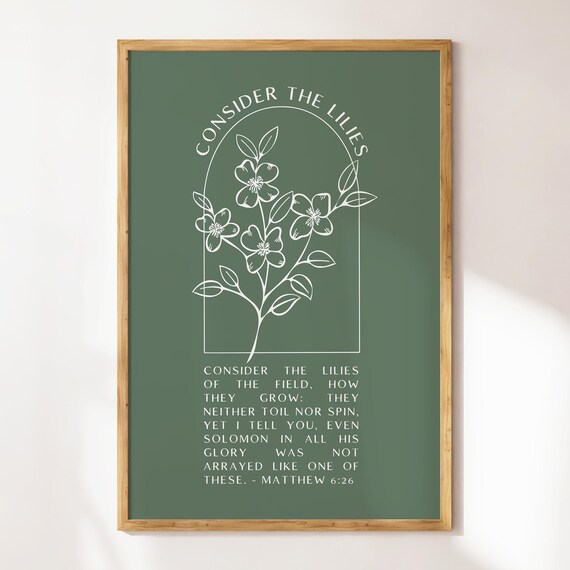 Consider The Lilies Matthew 6:26 Dark Sage Arch Scripture Poster