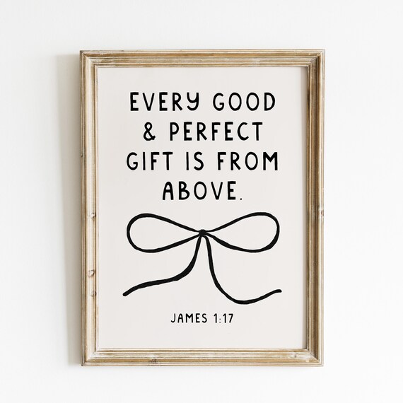 Every Good and Perfect Gift Is From Above James 1:17 Black Bow Print