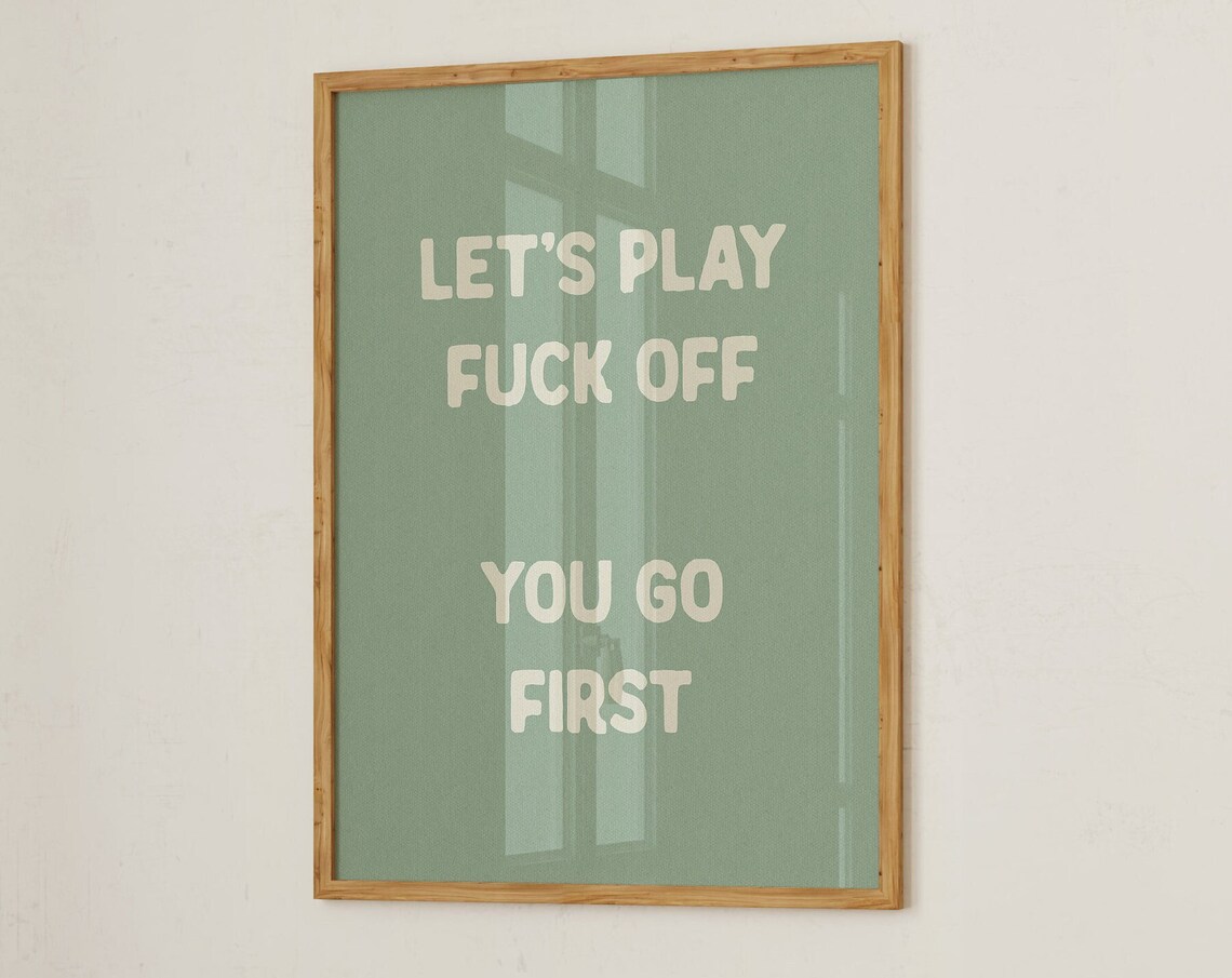 Let's Play Fuck Off You Go First Art Print
