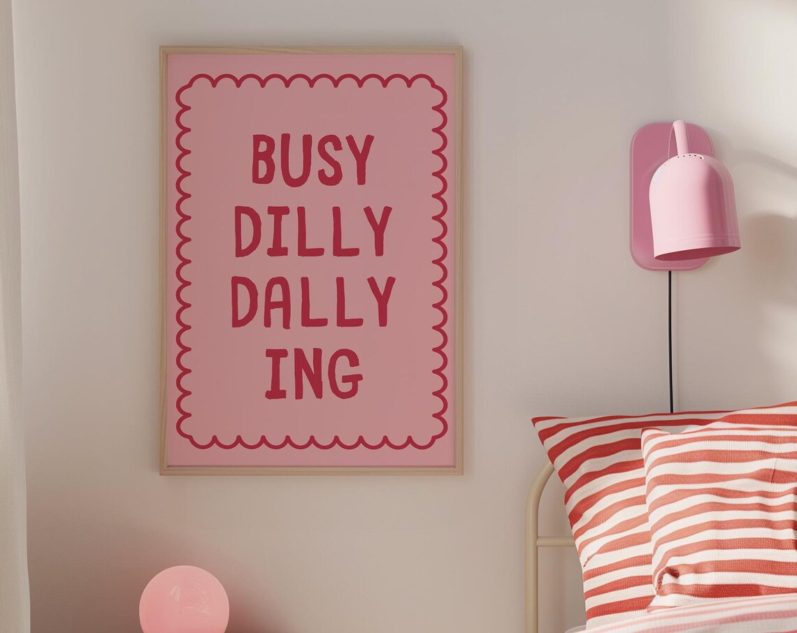 Busy Dilly Dallying Positive Quote Art Print