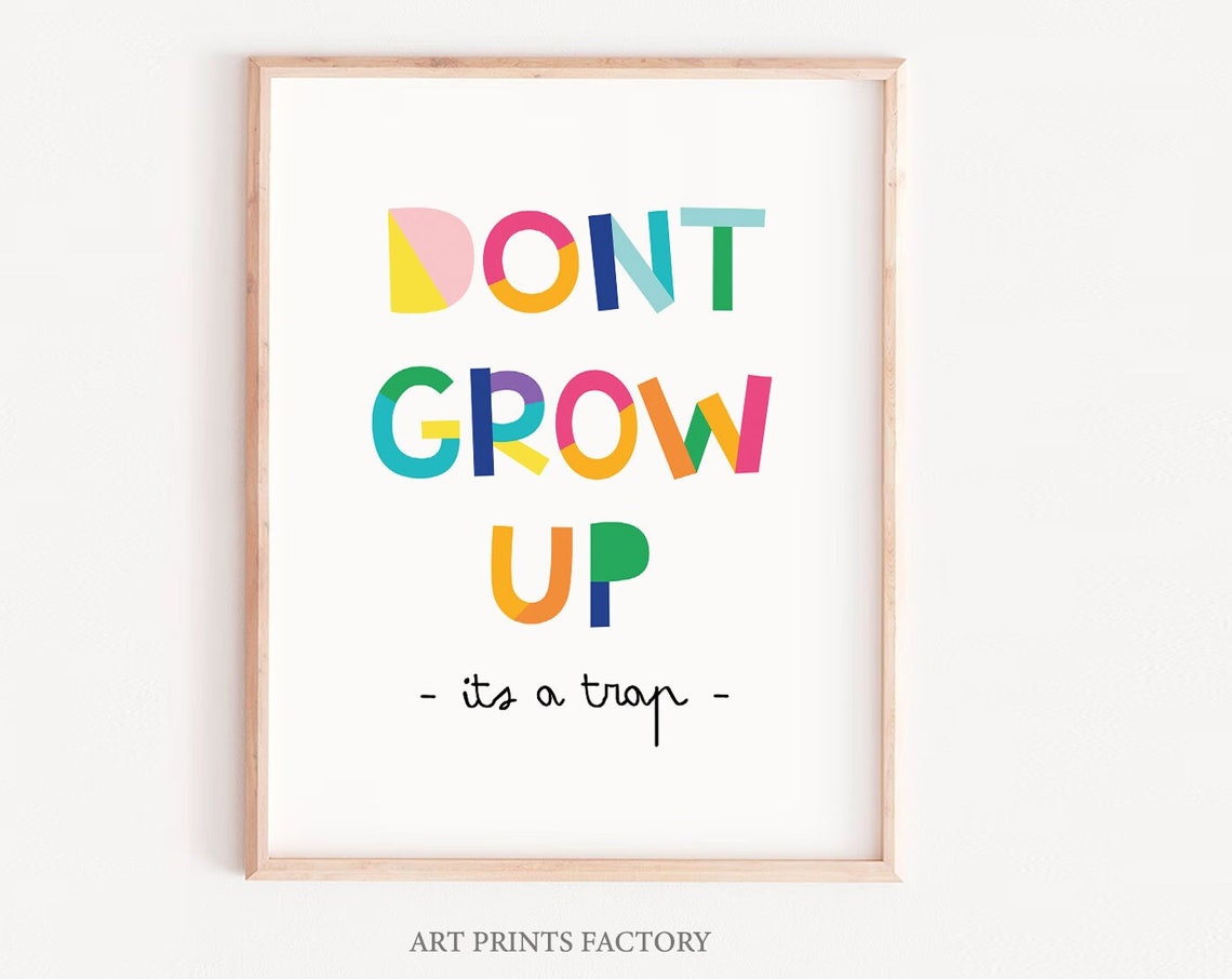Don't Grow Up Kids Room Quote Art Print