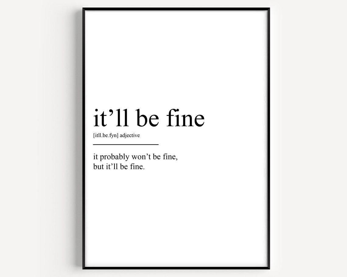 It'll Be Fine Definition Art Print