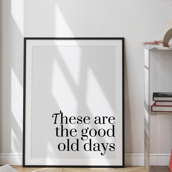 Motivational Quote Trendy Wall Art Print Positive Quote Poster Good Old Days Typography Large Living Room Wall Art