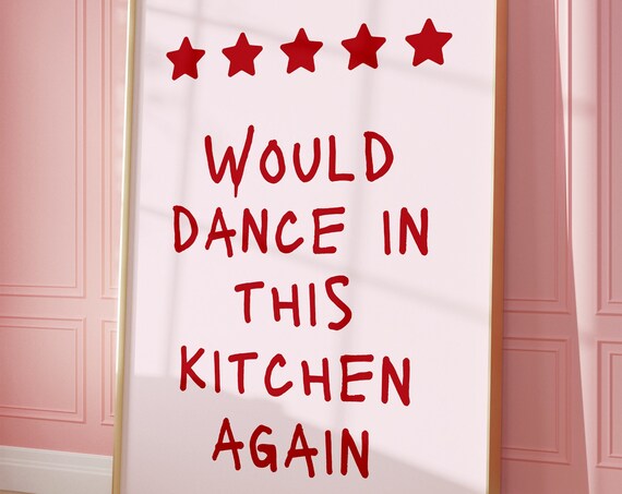 Would Dance In This Kitchen Again Five Star Quote Red Kitchen Poster