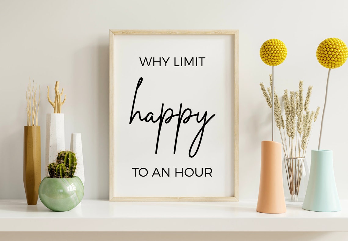 Why Limit Happy To An Hour Cheerful Script Typography Quote Poster - Image 2