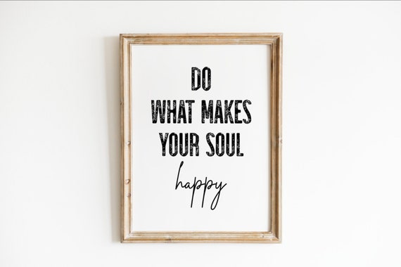 Do What Makes Your Soul Happy Custom Quote Print Custom Text Print Custom Quote Custom Wall Art Quote Wall Art Personalized Quote