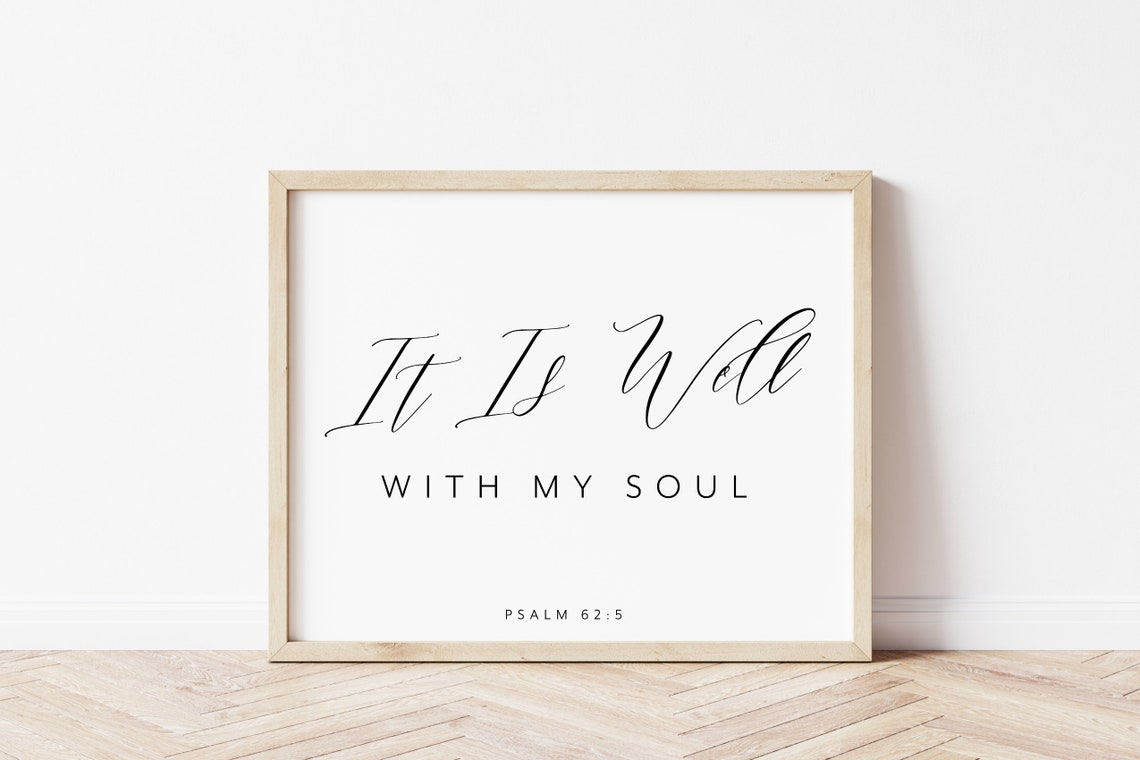 It Is Well With My Soul Psalm 62:5 Calligraphy Minimalist Script Print