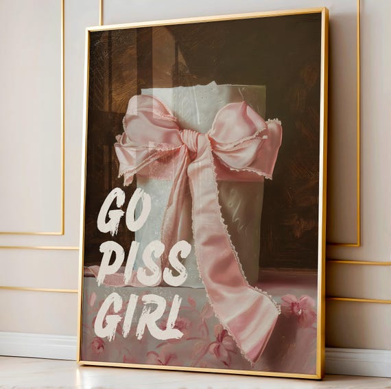 Go Piss Girl Pink Satin Bow Coquette Oil Painting Trendy Wall Decor Poster
