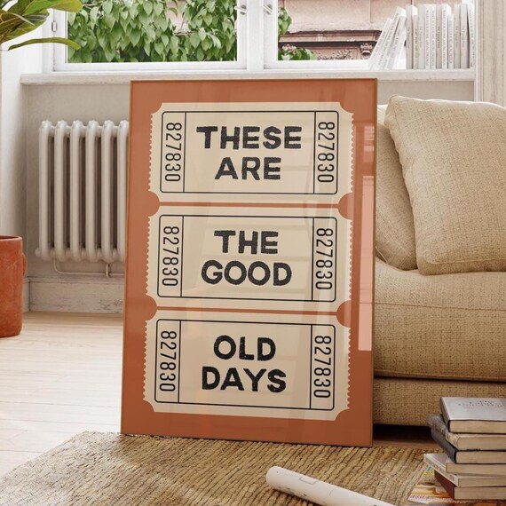 These Are The Good Old Days Retro Ticket Stub Nostalgic Poster