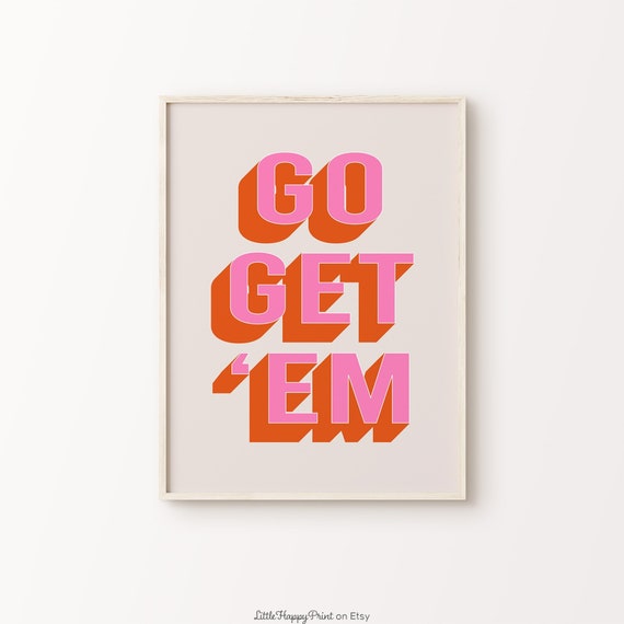 Go Get Em Print Pink Orange Beige Retro Encouragement Funky Positive Inspirational Quote Typography Home Decor Instant Download