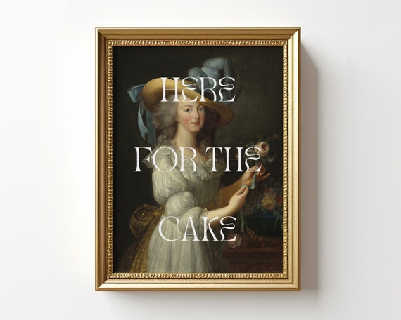 Here For The Cake Quote Print Funny Kitchen Wall Art Let Them Eat Cake Print Marie Antoinette Vintage Painting Dining Room Wall Decor