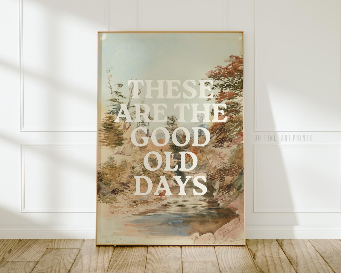 These Are The Good Old Days Affirmation Poster